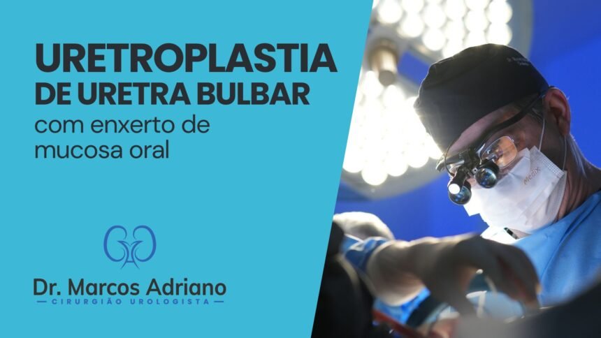 Uretroplastia de uretra bulbar com enxerto de mucosa oral